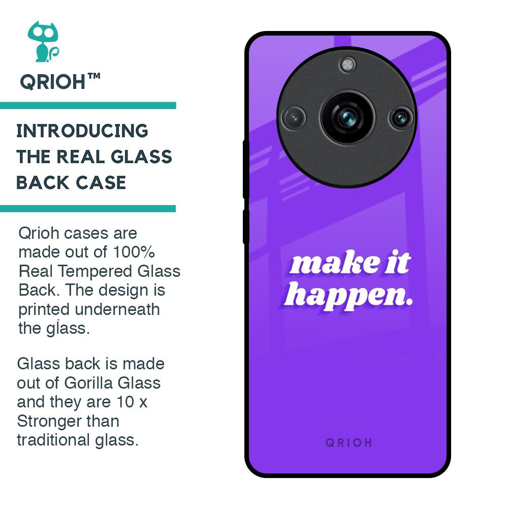 Make it Happen Glass Case for Realme 11 Pro Plus 5G