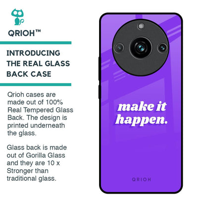 Make it Happen Glass Case for Realme 11 Pro Plus 5G