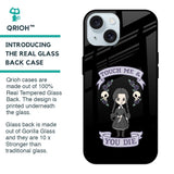Touch Me & You Die Glass Case for iPhone 15