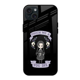 Touch Me & You Die iPhone 15 Plus Glass Back Cover Online