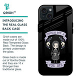 Touch Me & You Die Glass Case for iPhone 15 Plus