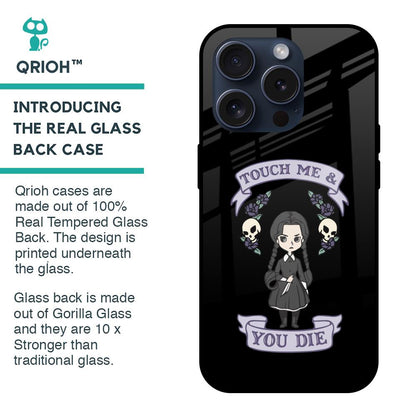 Touch Me & You Die Glass Case for iPhone 15 Pro