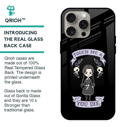 Touch Me & You Die Glass Case for iPhone 15 Pro Max