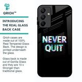 Never Quit Glass Case For Samsung Galaxy A15 5G