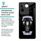 Touch Me & You Die Glass Case for Vivo T2 Pro 5G
